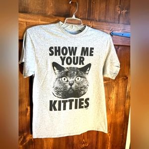COPY - NWOT SHOW ME YOUR KITTIES TEE Sz Medium
